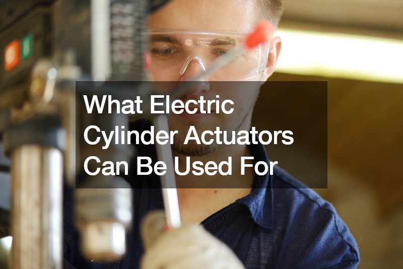 What Electric Cylinder Actuators Can Be Used For