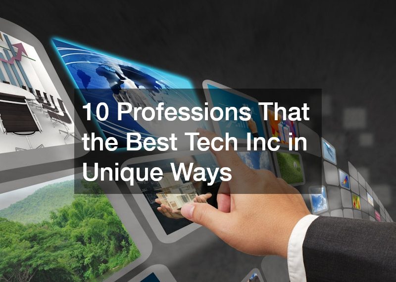 10 Professions That the Use Best Tech Inc in Unique Ways